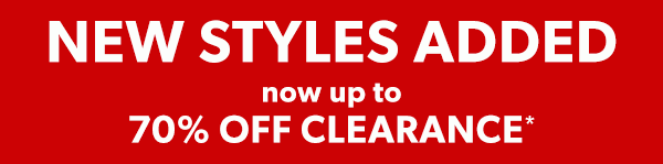 New styles added. Now up to 70% off clearance*.