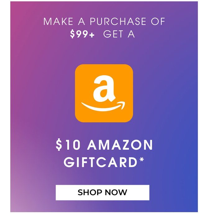 Make A Purchase Of $99+ Get A $10 Amazon Giftcard*