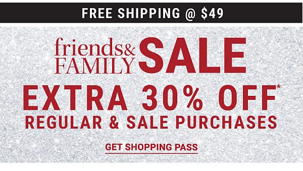 Friends & Family Sale - Extra 30% off* regular & sale purchases. Shop Now.