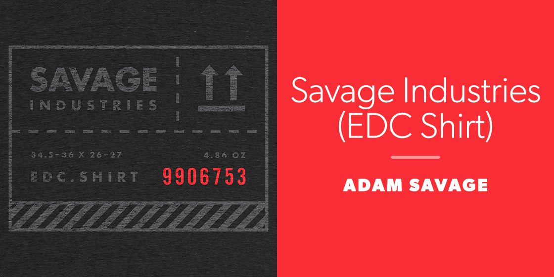 Savage Industries (EDC Shirt) by Adam Savage