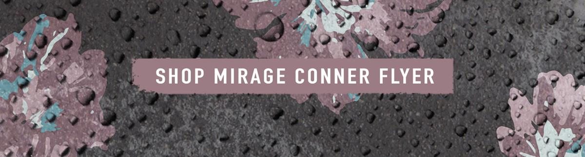 SHOP MIRAGE CONNER FLYER