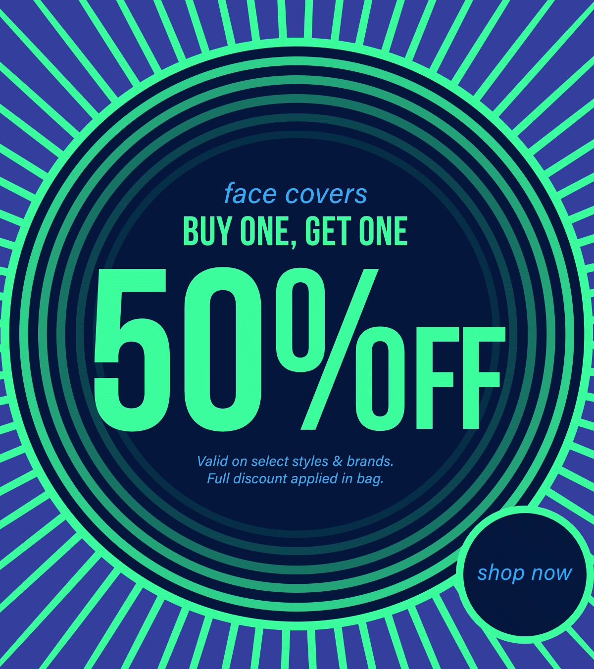 SALE FACE COVERS - BUY 1, GET 1 50% OFF