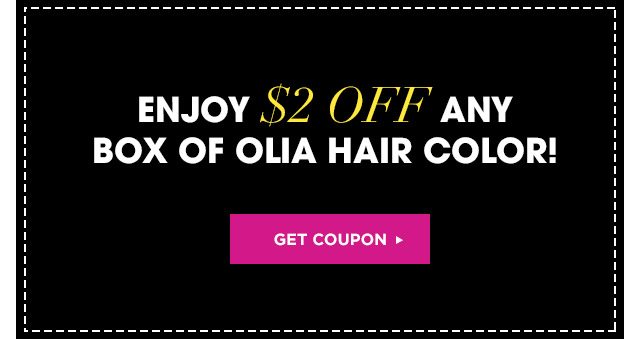 ENJOY $2 OFF ANY BOX OF OLIA HAIR COLOR! - GET COUPON >