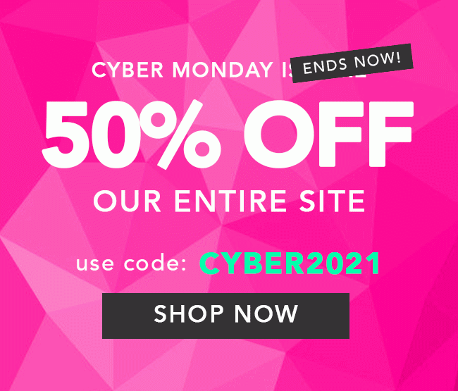 50% Off Everything - Use code: CYBER2021