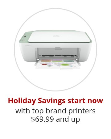 Holiday Savings start now with top brand printers $69.99 and up