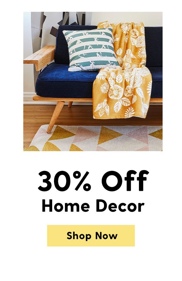 30% Off Home Decor. Shop Now
