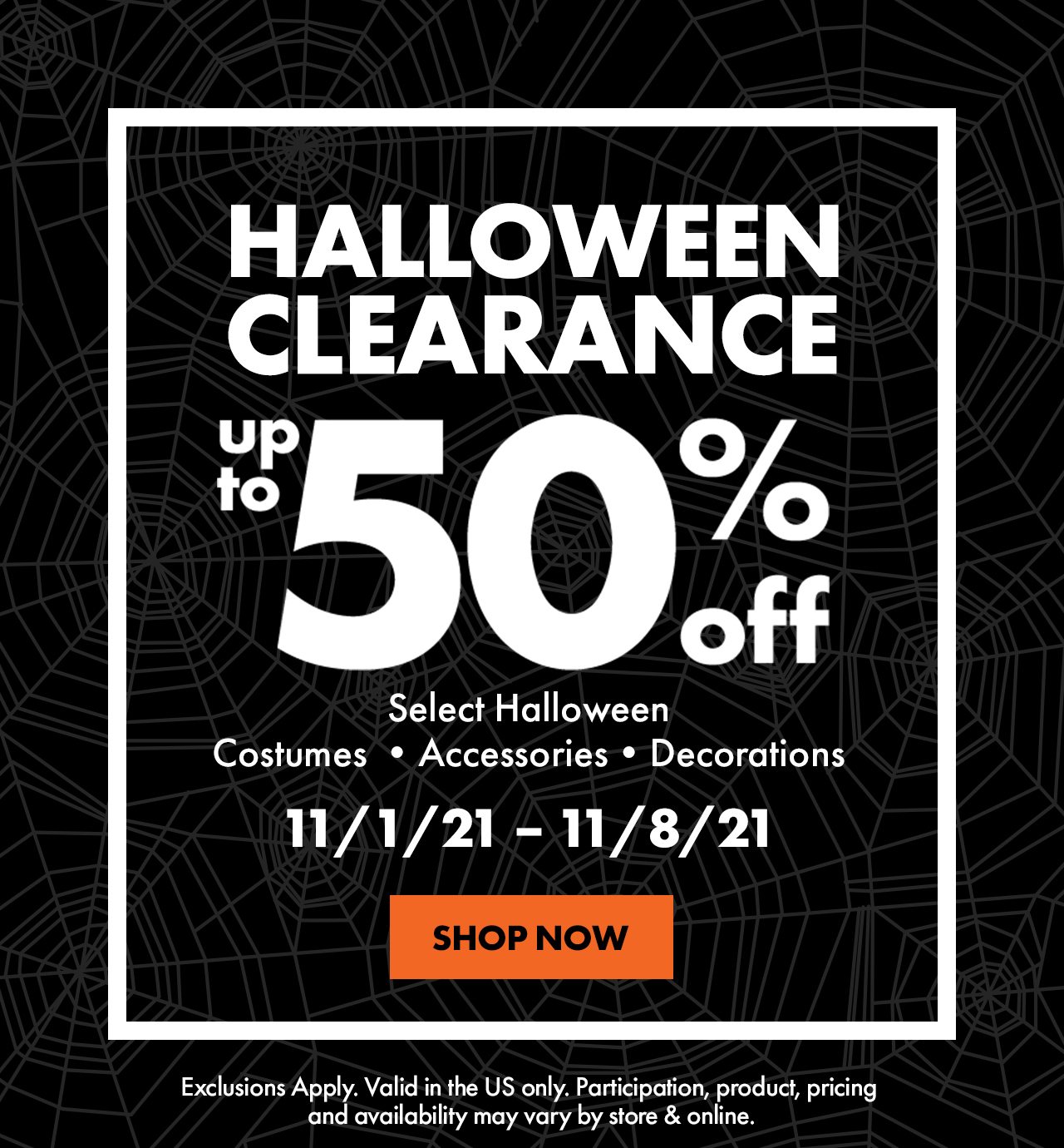 Halloween Clearance | Up To 50% Off Select Halloween | SHOP NOW