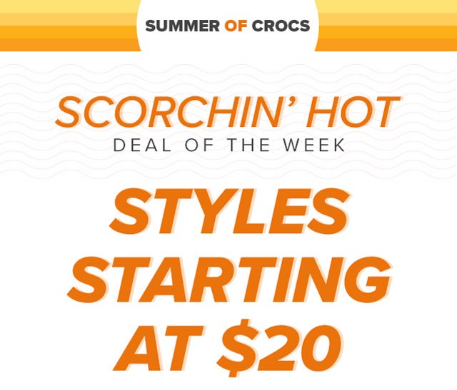 Summer of Crocs | Scorchin' Hot Deal of the Week | Styles Starting at $20