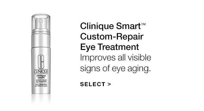 Clinique Smart(TM) Custom-Repair Eye Treatment Improves all visible signs of eye aging. SELECT