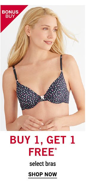 Bonus Buy - Buy 1, Get 1 Free* select bras. Shop Now.s