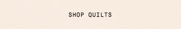 Shop quilts.