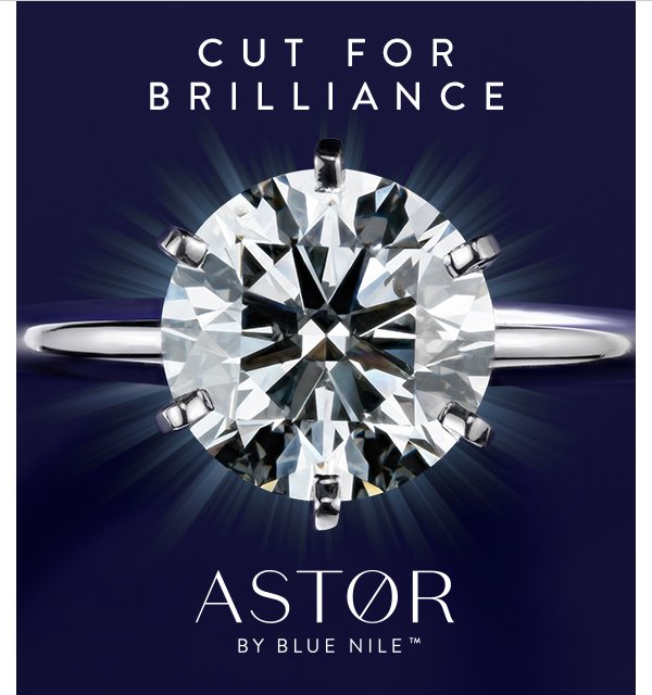 Cut For Brilliance. ASTOR BY BLUE NILE™