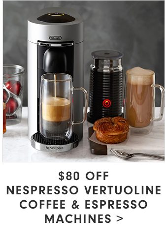 $80 OFF NESPRESSO VERTUOLINE COFFEE & ESPRESSO MACHINES