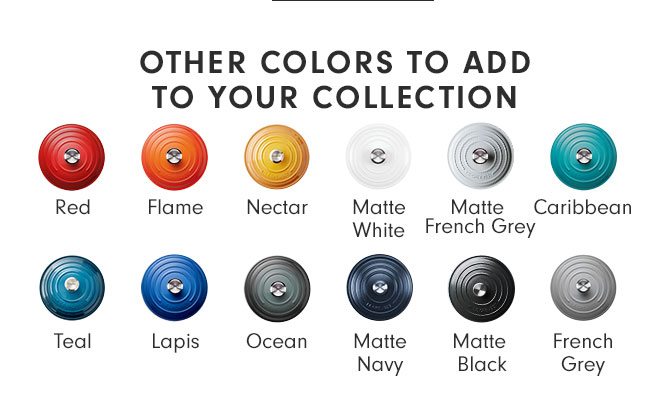 OTHER COLORS TO ADD TO YOUR COLLECTION