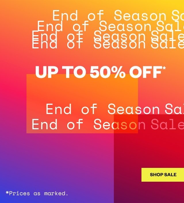 End of Season Sale – Up to 50% Off – Shop Now