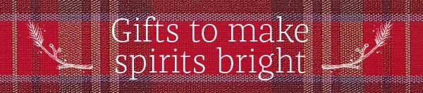 Gifts to make spirits bright