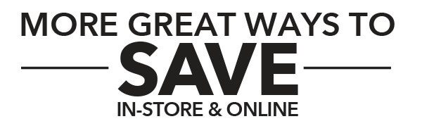 Image of More Great Ways To Save In-Store and Online.