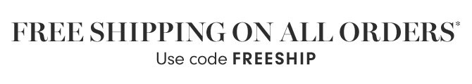 FREE SHIPPING ON ALL ORDERS - Use code FREESHIP
