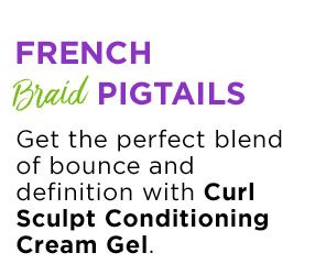 FRENCH Braid PIGTAILS - Get the perfect blend of bounce and definition with Curl Sculpt Conditioning Cream Gel.