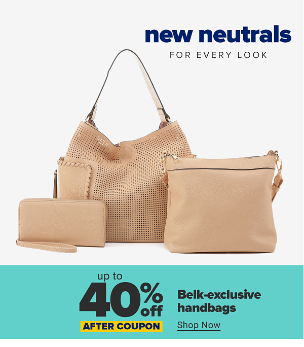 New neutrals for every look. Up to 40% off Belk-exclusive handbags after coupon. Shop Now.