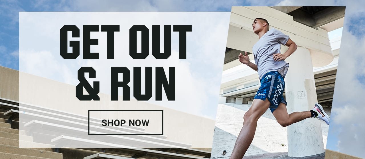 Get out and run. Shop now.
