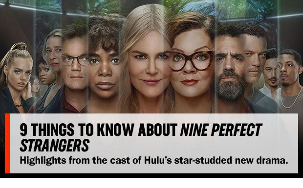 9 THINGS TO KNOW ABOUT NINE PERFECT STRANGERS