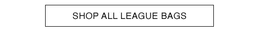SHOP ALL LEAGUE BAGS