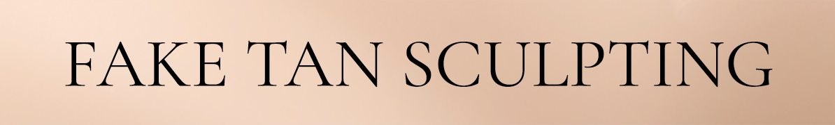 Fake Tan Sculpting