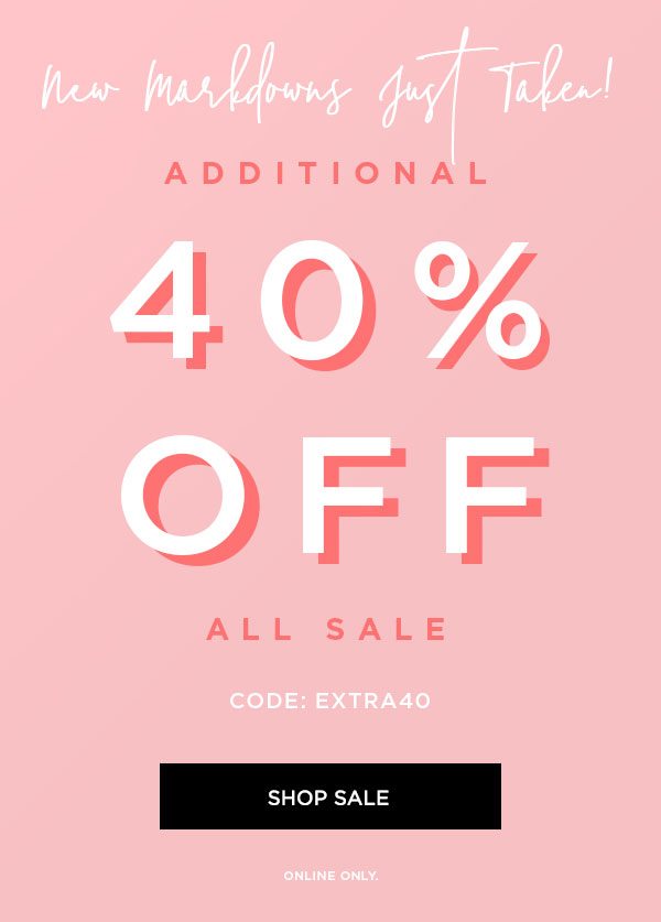 NEW MARKDOWNS JUST TAKEN! Additional 40% Off All Sale CODE: EXTRA40 SHOP SALE > ONLINE ONLY.