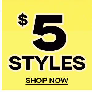 $5 STYLES SHOP NOW