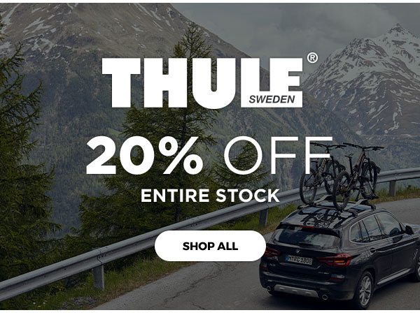 20% OFF Entire Stock of Thule - Click to Shop All