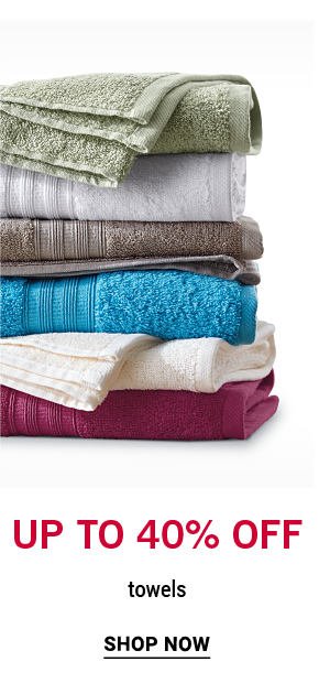 Up to 40% off towels. Shop Now.