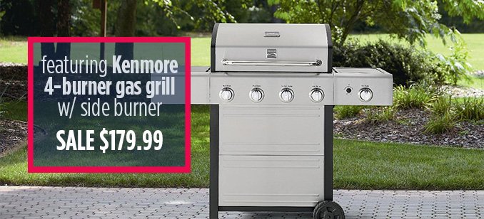 featuring Kenmore 4-burner gas grill w/ side burner SALE $179.99