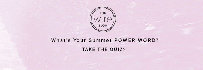 Discover your summer power word with our quiz on The Wire Blog.