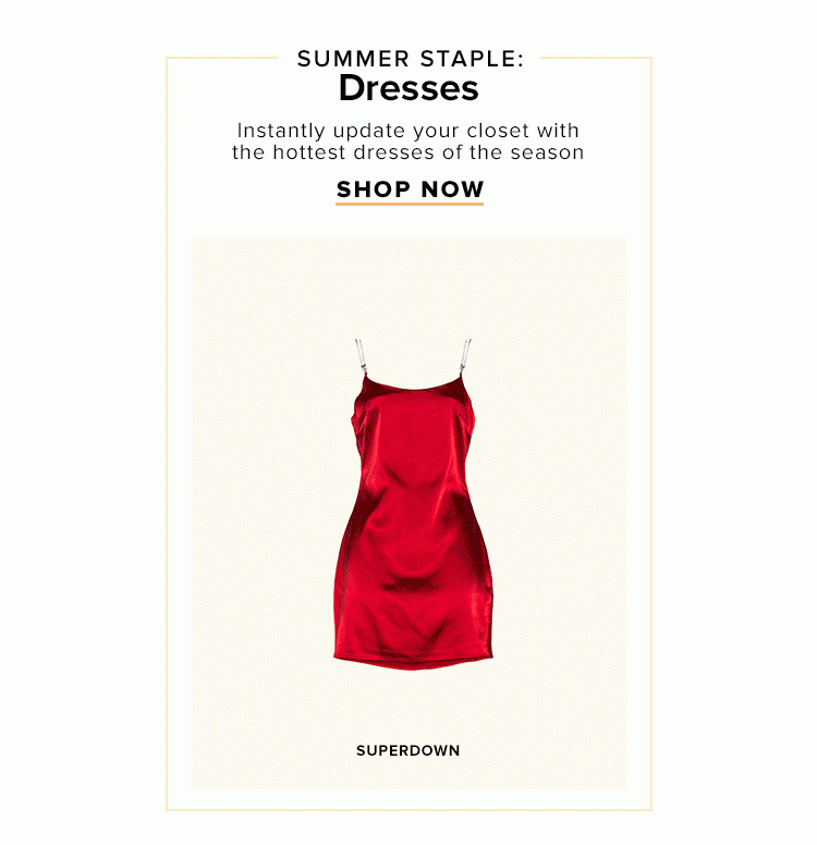 Summer Staple: Dresses. Instantly update your closet with the hottest dresses of the season. Shop now.