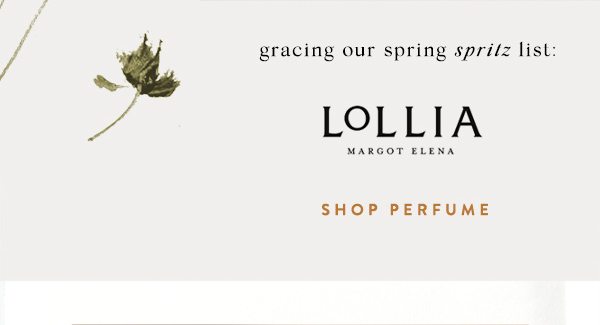 gracing our spring spritz list: Lollia Margot Elena. Shop Perfume.