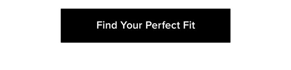 Find Your Perfect Fit