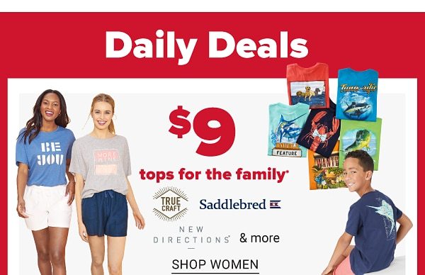 Daily Deals - $9 Tops for the Family. Shop Women.