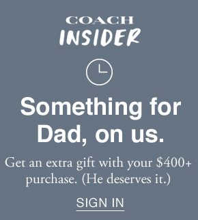Get an extra gift with your $400+ purchase. (He deserves it.) SIGN IN