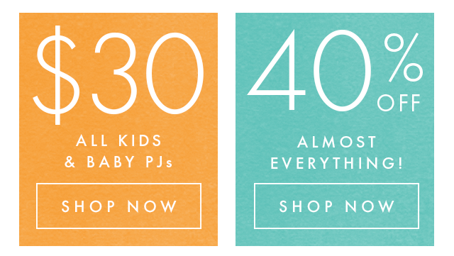 Thirty dollar pajamas for kids and baby and forty percent off almost eveything else!