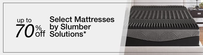 up to 70% off select mattresses by Slumber Solutions*