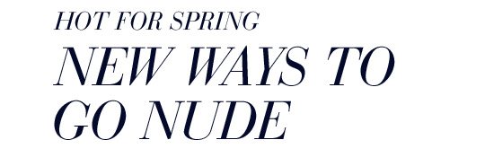 Hot for Spring New Ways to Go Nude