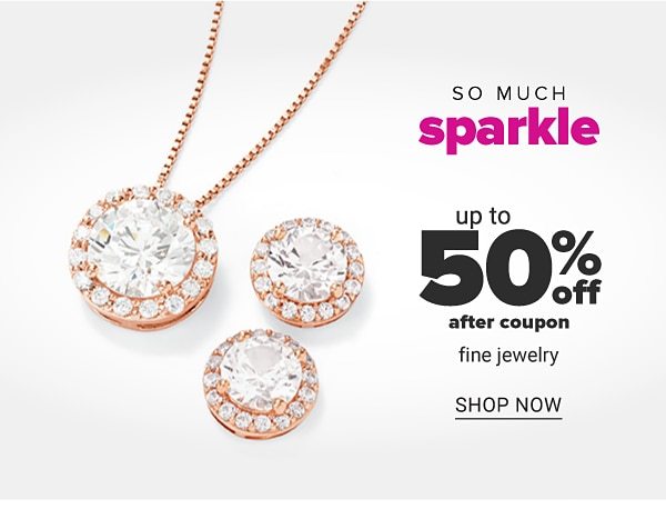 So much sparkle - Up to 50% off after coupon fine jewelry. Shop now.