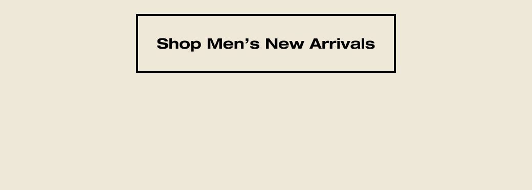 SHOP MEN'S NEW ARRIVALS 