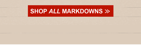 Shop All Markdowns >