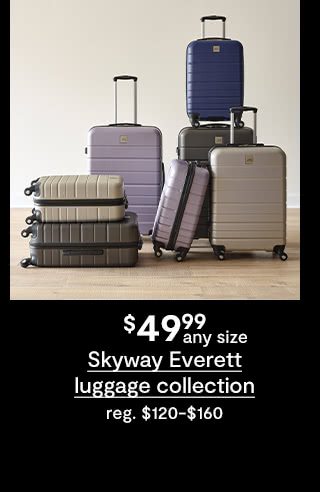 $49.99 any size Skyway Everett luggage collection, regular $120 to $160