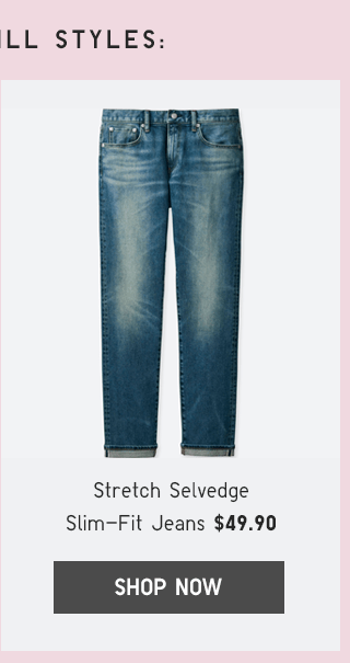 STRETCH SELVEDGE SLIM-FIT JEANS $49.90 - SHOP NOW