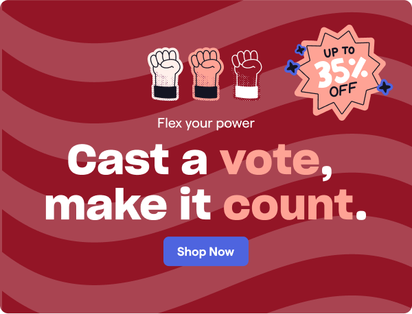 Cast a vote, make it count.