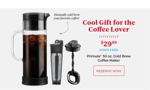 Primula® 50 oz. Cold Brew Coffee Maker | Cool Gift for the Coffee Lover | Manually cold brew your favorite coffee! | $29.99 | ships free | RESERVE NOW