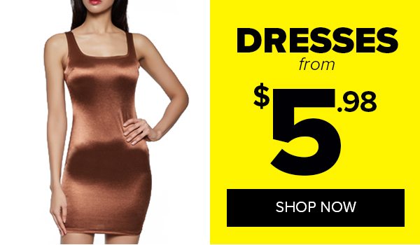 Shop Dresses from $5.98